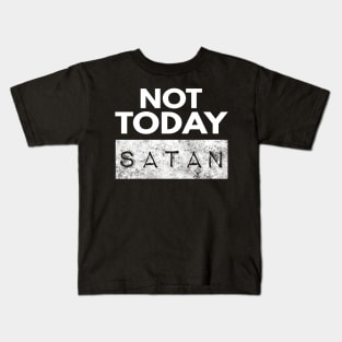 Not Today Satan Christian Kids T-Shirt